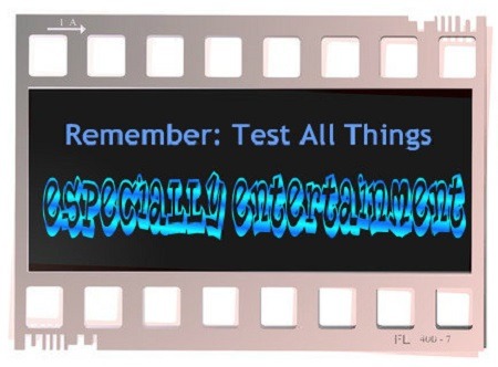 Test All Things Especially Entertainment
