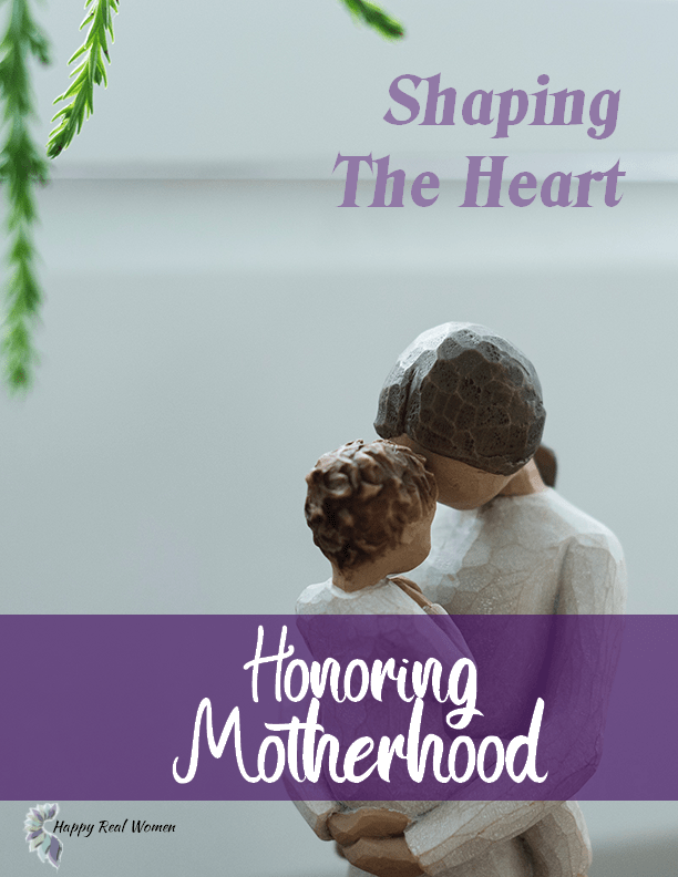 Shaping the heart -  Honoring Motherhood